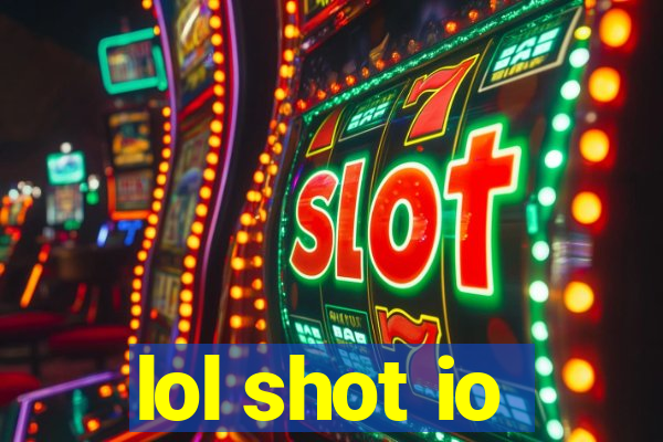 lol shot io